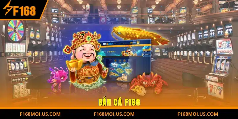Khám phá thế giới Bắn cá F168