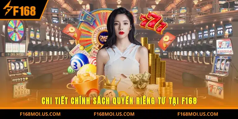 Chi Tiết Chính Sách Quyền Riêng Tư Tại F168