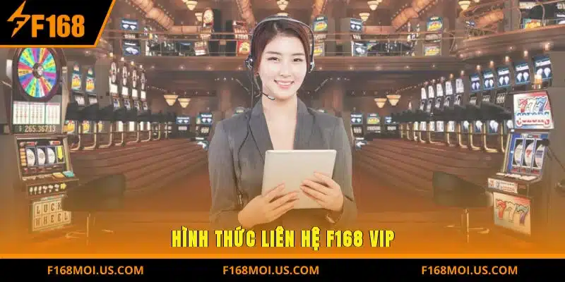 Hình Thức Liên Hệ F168 Vip