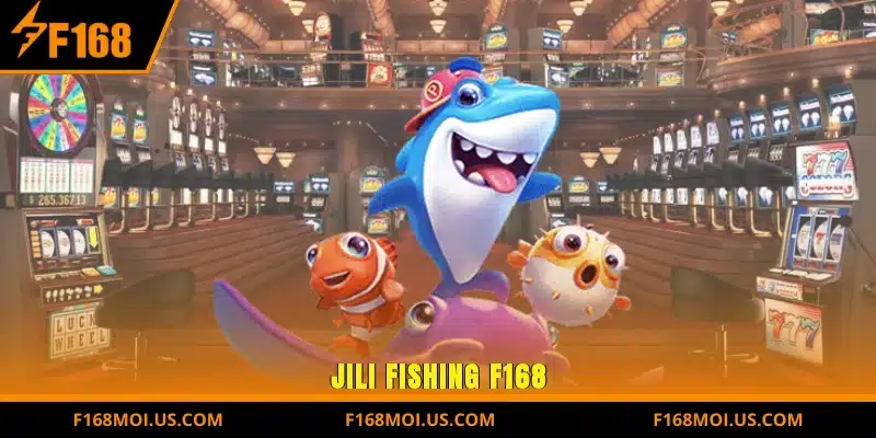 Trải nghiệm Jili Fishing F168