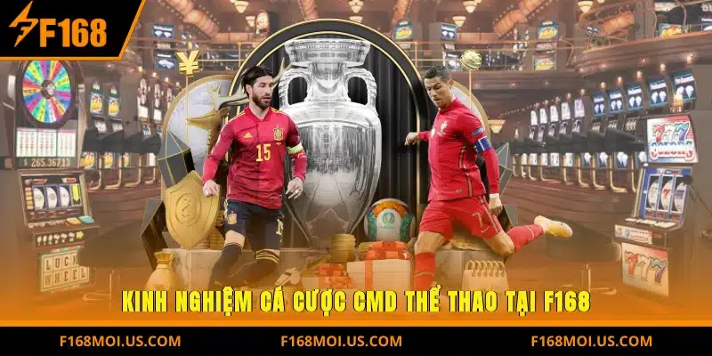 Kinh nghiệm cá cược CMD thể thao tại F168