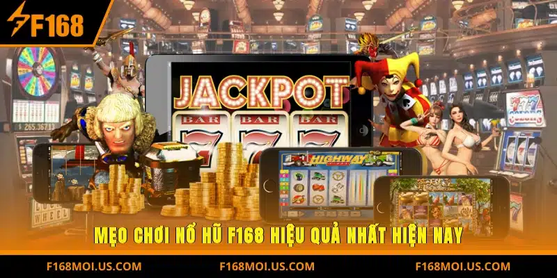 Mẹo chơi Nổ hũ F168 hiệu quả nhất hiện nay