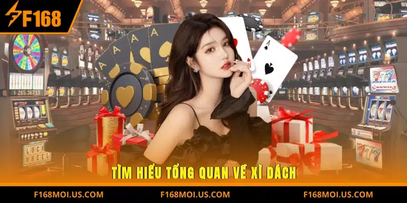 Tìm hiểu tổng quan về Xì Dách