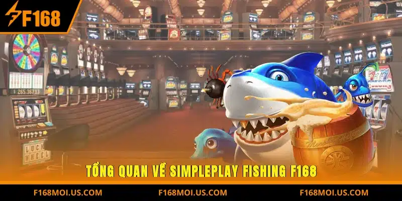 Tổng quan về SimplePlay Fishing tại F168